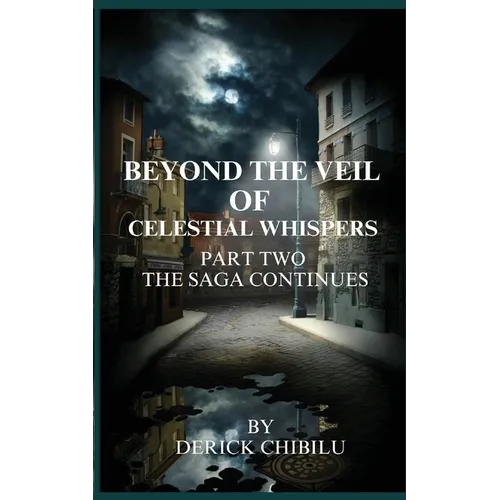 Beyond the Veil of Celestial Whispers: Part Two: The Saga Continues - Paperback