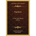 Napoleon: In His Own Words (1916) - Paperback