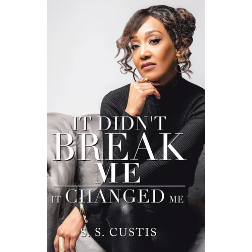 It Didn't Break Me: It Changed Me - Hardcover