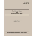 The Warrior Ethos and Soldier Combat Skills: The Official U.S. Army Training Manual. Training Circular TC 3-21.75 (Field Manual FM 3-21.75). August 20 - Paperback