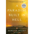 A Paradise Built in Hell: The Extraordinary Communities That Arise in Disaster - Paperback