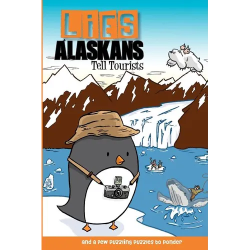 Lies Alaskans Tell Tourists & Other Fun Puzzles