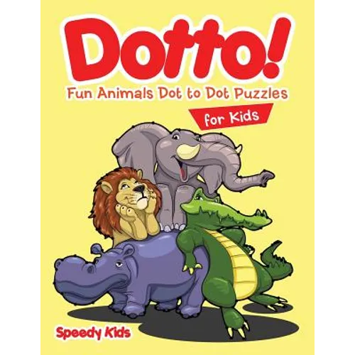 Dotto! Fun Animals Dot to Dot Puzzles for Kids - Paperback