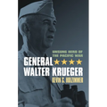 General Walter Krueger: Unsung Hero of the Pacific War - Hardcover
