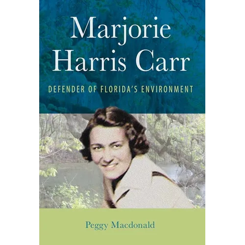 Marjorie Harris Carr: Defender of Florida's Environment