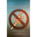In Better Times: Seven Stories - Paperback