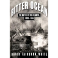 Bitter Ocean: The Battle of the Atlantic, 1939-1945