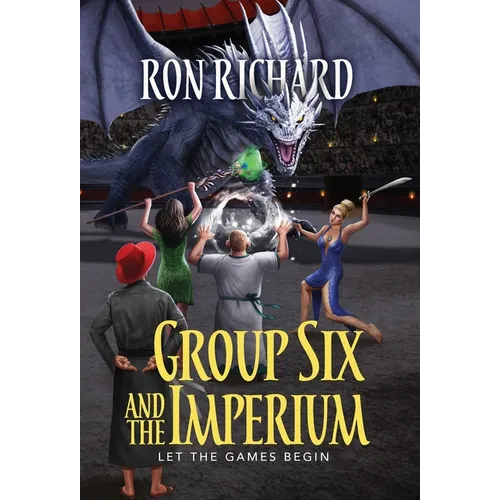 Group Six and the Imperium: Let the Games Begin - Hardcover