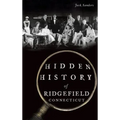 Hidden History of Ridgefield, Connecticut