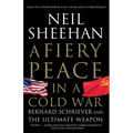 A Fiery Peace in a Cold War: Bernard Schriever and the Ultimate Weapon - Paperback