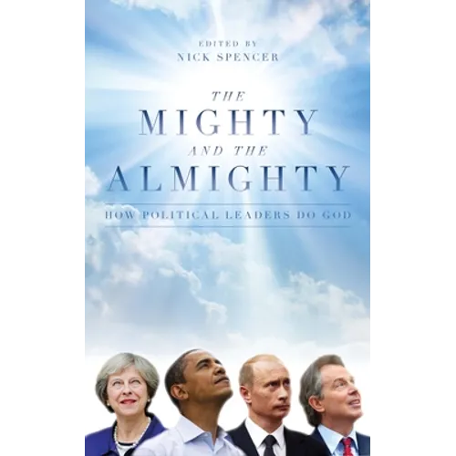 The Mighty and the Almighty: How Political Leaders Do God - Hardcover