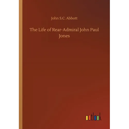 The Life of Rear-Admiral John Paul Jones - Paperback