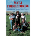 Family Friendly Farming: A Multi-Generational Home-Based Business Testament - Paperback