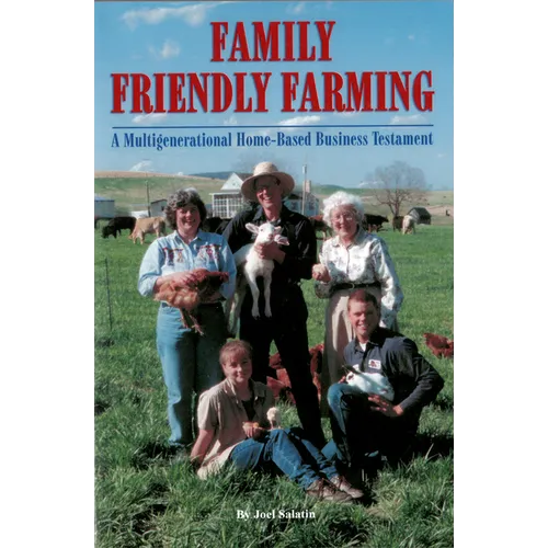 Family Friendly Farming: A Multi-Generational Home-Based Business Testament - Paperback