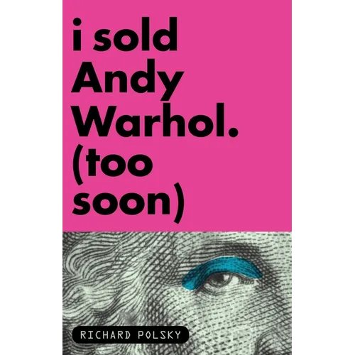 I Sold Andy Warhol (Too Soon): A Memoir - Paperback