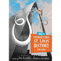 Mike's Unforgettable St. Louis History, For Kids