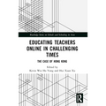 Educating Teachers Online in Challenging Times: The Case of Hong Kong - Paperback