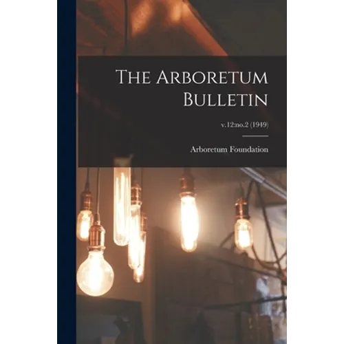 The Arboretum Bulletin; v.12: no.2 (1949)