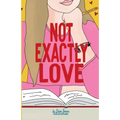 Not Exactly Love - Paperback
