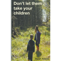 Don't Let Them Take Your Children - Paperback