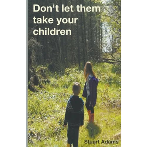 Don't Let Them Take Your Children