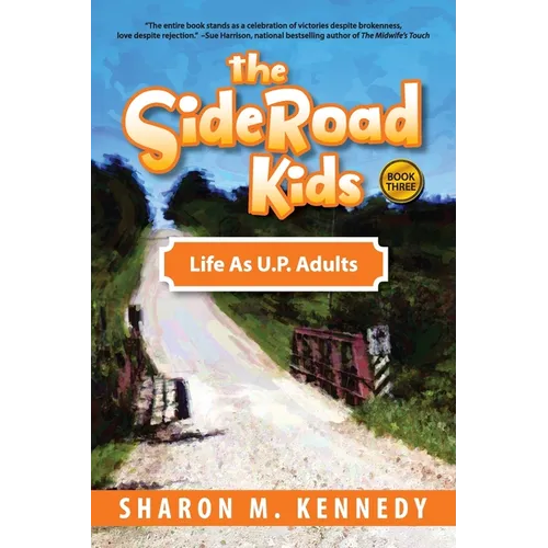 The SideRoad Kids - Book 3: Life as Adults in Michigan's Upper Peninsula (U.P.) - Paperback