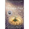 The Drama-Free Way: Authentic Thriving in a Chaotic World - Paperback