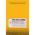 The Unclaimed: Abandonment and Hope in the City of Angels - Hardcover