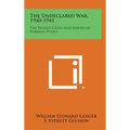 The Undeclared War, 1940-1941: The World Crisis and American Foreign Policy
