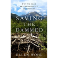Saving the Dammed: Why We Need Beaver-Modified Ecosystems - Hardcover