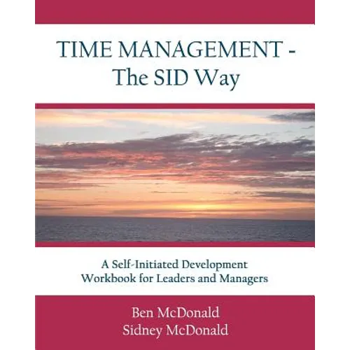 Time Management - The SID Way: A Self-Initiated Development Workbook for Leaders and Managers - Paperback