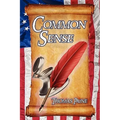 Common Sense: Thomas Paine's Historical Essays Advocating Independence in the American Revolution and Asserting Human Rights and Equ