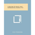 A History of Magic and Experimental Science, V11 - Paperback
