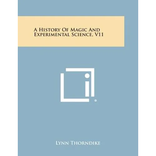A History of Magic and Experimental Science, V11 - Paperback
