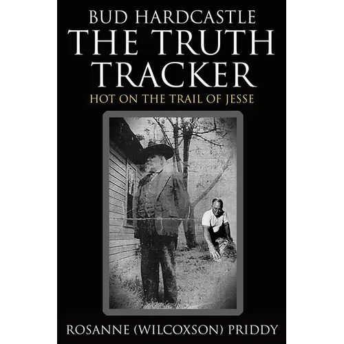 Bud Hardcastle The Truth Tracker: Hot on the Trail of Jesse