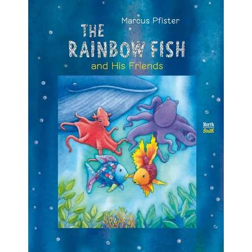 The Rainbow Fish and His Friends - Hardcover