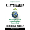 Sustainable: Moving Beyond Esg to Impact Investing - Hardcover