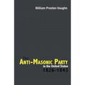 The Anti-Masonic Party in the United States: 1826-1843