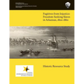 Fugitives From Injustice: Freedom-Seeking Slaves In Arkansas, 1800-1860: Historic Resource Study