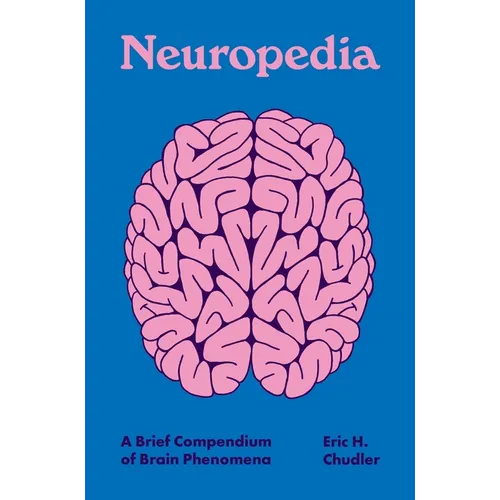 Neuropedia: A Brief Compendium of Brain Phenomena - Hardcover