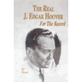 The Real J. Edgar Hoover: For the Record - Paperback