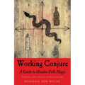 Working Conjure: A Guide to Hoodoo Folk Magic - Paperback