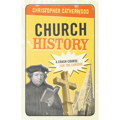 Church History: A Crash Course for the Curious - Paperback