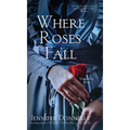 Where Roses Fall (A Winter Rose Story) - Hardcover