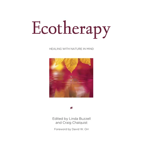 Ecotherapy: Healing with Nature in Mind - Paperback