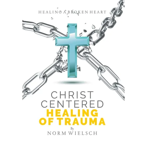 Christ Centered Healing of Trauma - Hardcover