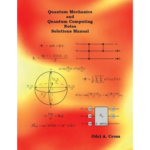 Quantum Mechanics and Quantum Computing Notes Solutions Manual - Paperback