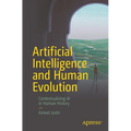 Artificial Intelligence and Human Evolution: Contextualizing AI in Human History - Paperback