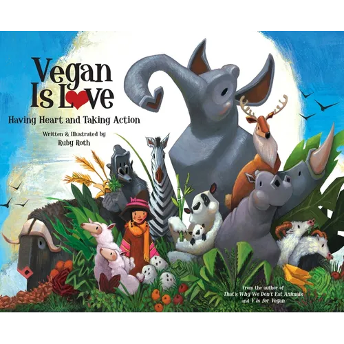 Vegan Is Love: Having Heart and Taking Action - Hardcover