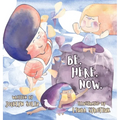 Be. Here. Now. - Hardcover